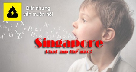 phiên âm và phát âm singapore như thế nào ?