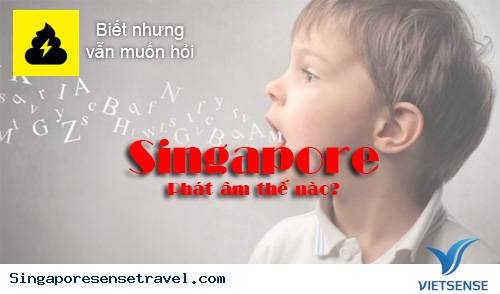 phiên âm và phát âm singapore như thế nào ? - Ảnh 1